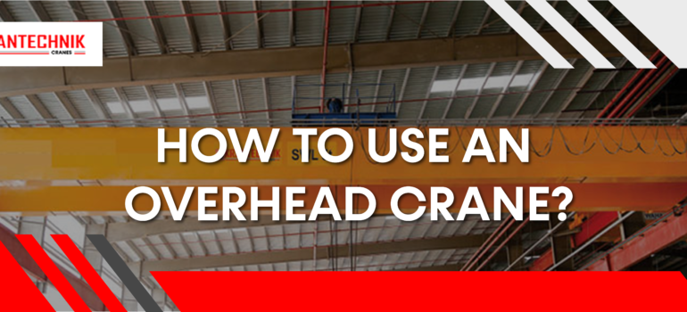 use an overhead crane