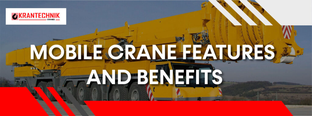 Mobile Crane Features and Benefits