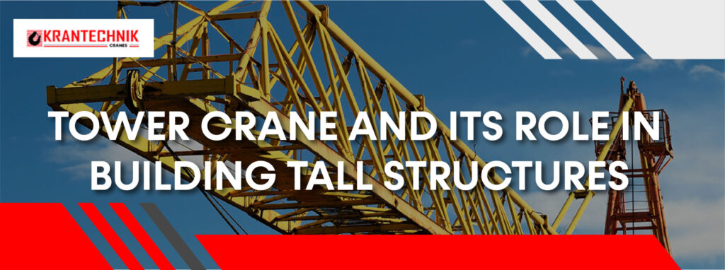 Tower Crane and Its Role in Building Tall Structures